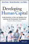 Developing Human Capital (Using Analytics to Plan and Optimize Your Learning and Development Investments) by Gene Pease, Barbara Beresford, Lew Walker, 9781118753507