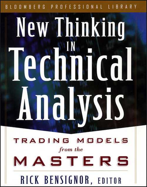 New Thinking in Technical Analysis (Trading Models from the Masters) by Rick Bensignor, 9781576600498