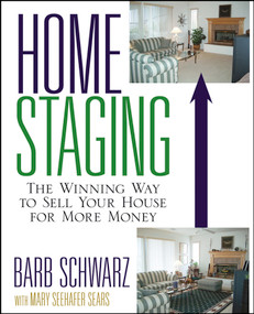 Home Staging (The Winning Way To Sell Your House for More Money) by Barb Schwarz, 9780471760962