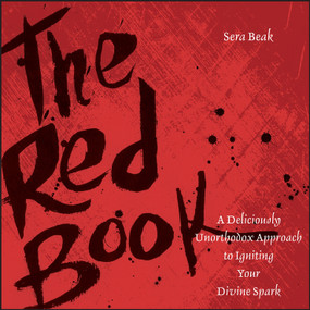 The Red Book (A Deliciously Unorthodox Approach to Igniting Your Divine Spark) by Sera J. Beak, 9780787980542