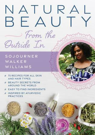 Natural Beauty from the Outside In (75 recipes for all skin and hair types) by Sojourner Walker Williams, 9780811739849