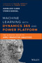 Machine Learning with Dynamics 365 and Power Platform (The Ultimate Guide to Apply Predictive Analytics) by Aurelien Clere, Vinnie Bansal, Rachel Profitt, Fawad Khan, 9781119771296