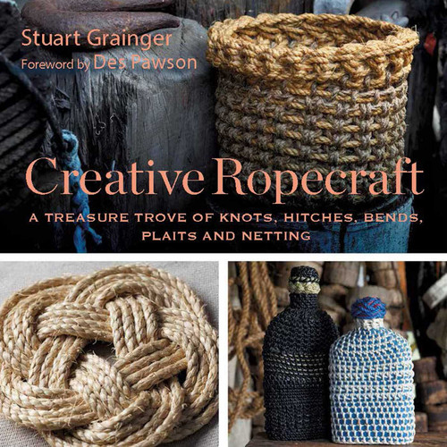 Creative Ropecraft (A Treasure Trove of Knots, Hitches, Bends, Plaits and Netting) - 9781493062027 by Stuart Grainger, Des Pawson, 9781493062027