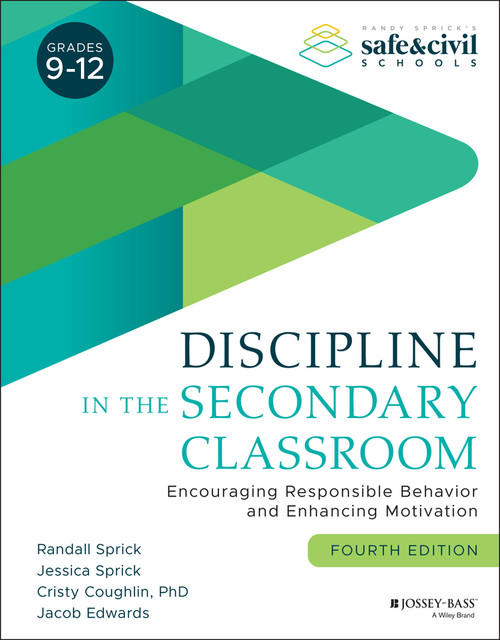 Discipline in the Secondary Classroom (Encouraging Responsible Behavior and Enhancing Motivation) by Randall S. Sprick, Jessica Sprick, Cristy Coughlin, Jacob Edwards, 9781119651819