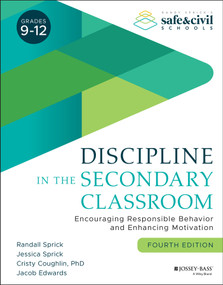 Discipline in the Secondary Classroom (Encouraging Responsible Behavior and Enhancing Motivation) by Randall S. Sprick, Jessica Sprick, Cristy Coughlin, Jacob Edwards, 9781119651819