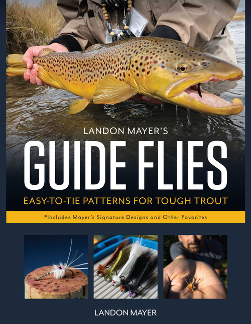 Landon Mayer's Guide Flies (Easy-to-Tie Patterns for Tough Trout) by Landon Mayer, 9780811739931