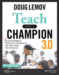 Teach Like a Champion 3.0 (63 Techniques that Put Students on the Path to College) by Doug Lemov, 9781119712619