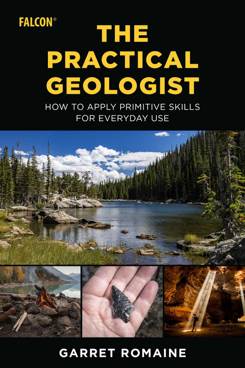 Practical Geologist (How to Apply Primitive Skills for Everyday Use) by Garret Romaine, 9781493062133