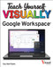 Teach Yourself VISUALLY Google Workspace by Guy Hart-Davis, 9781119763277