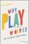 Why Play Works by Jill Vialet, 9781119774549