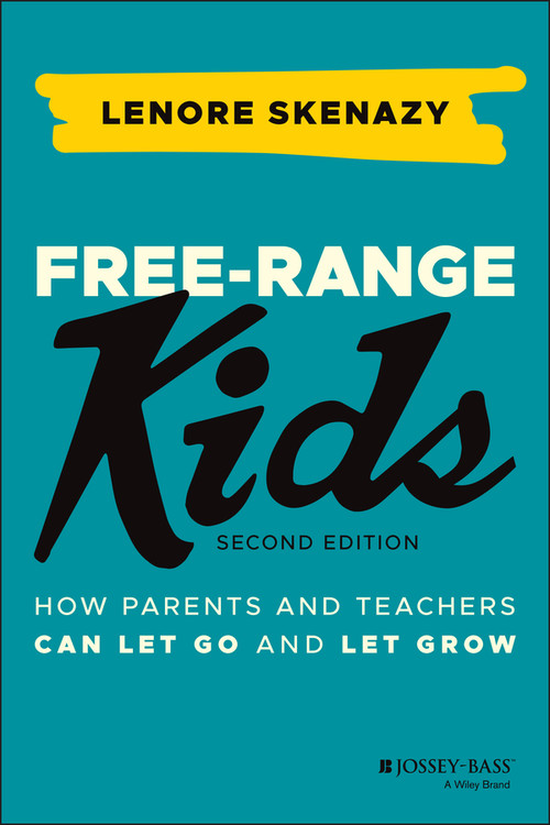 Free-Range Kids (How Parents and Teachers Can Let Go and Let Grow) by Lenore Skenazy, 9781119782148