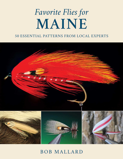 Favorite Flies for Maine (50 Essential Patterns from Local Experts) by Bob Mallard, 9780811770040