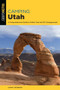 Camping Utah (A Comprehensive Guide to Public Tent and RV Campgrounds) - 9781493043163 by Donna Ikenberry, 9781493043163