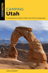 Camping Utah - 9781493043163 by Donna Ikenberry, 9781493043163