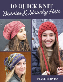 10 Quick Knit Beanies & Slouchy Hats by Diane Serviss, 9780811770163