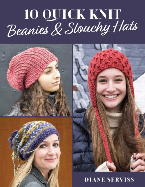 10 Quick Knit Beanies & Slouchy Hats by Diane Serviss, 9780811770163
