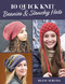 10 Quick Knit Beanies & Slouchy Hats by Diane Serviss, 9780811770163