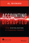 Accounting Disrupted (How Digitalization Is Changing Finance) by Al Bhimani, 9781119720065