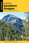 Hiking Southern Oregon (A Guide to the Area's Greatest Hikes) by Art Bernstein, Victor Harris, 9781493043248