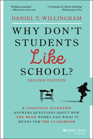 Why Don't Students Like School? (A Cognitive Scientist Answers Questions About How the Mind Works and What It Means for the Classroom) by Daniel T. Willingham, 9781119715665