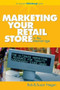 Marketing Your Retail Store in the Internet Age by Bob Negen, Susan Negen, 9780470043936