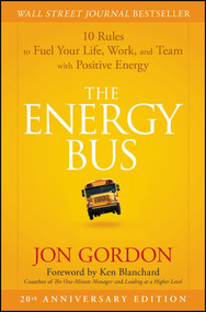 The Energy Bus (10 Rules to Fuel Your Life, Work, and Team with Positive Energy) by Jon Gordon, Ken Blanchard, 9780470100288