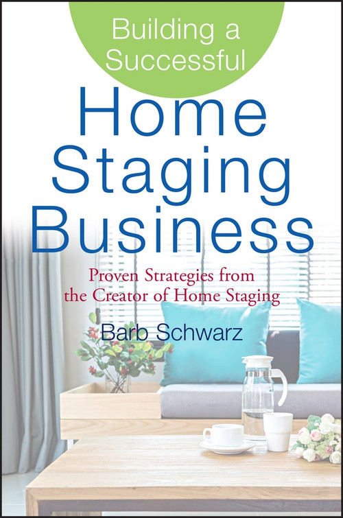 Building a Successful Home Staging Business (Proven Strategies from the Creator of Home Staging) by Barb Schwarz, 9780470119358