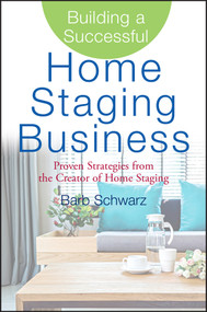 Building a Successful Home Staging Business (Proven Strategies from the Creator of Home Staging) by Barb Schwarz, 9780470119358