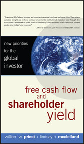 Free Cash Flow and Shareholder Yield (New Priorities for the Global Investor) by William W. Priest, Lindsay H. McClelland, 9780470128336