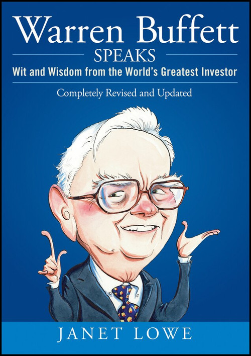 Warren Buffett Speaks (Wit and Wisdom from the World's Greatest Investor) by Janet Lowe, 9780470152621