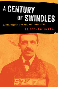 Century of Swindles (Ponzi Schemes, Con Men, and Fraudsters) by Railey  Jane Savage, 9781493053681