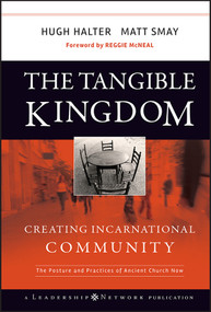 The Tangible Kingdom (Creating Incarnational Community) by Hugh Halter, Matt Smay, 9780470188972
