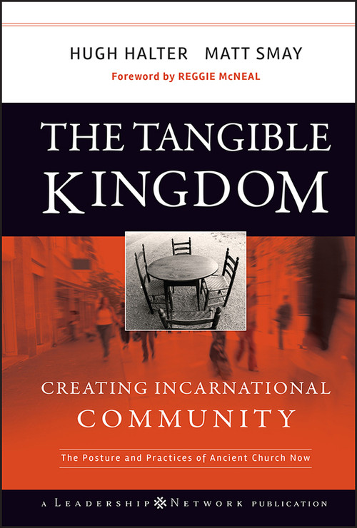 The Tangible Kingdom (Creating Incarnational Community) by Hugh Halter, Matt Smay, 9780470188972