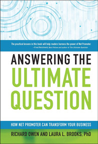 Answering the Ultimate Question (How Net Promoter Can Transform Your Business) by Richard Owen, Laura L. Brooks, PhD, 9780470260692