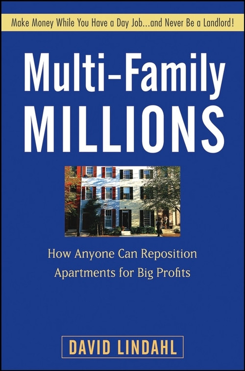 Multi-Family Millions (How Anyone Can Reposition Apartments for Big Profits) by David Lindahl, 9780470267608