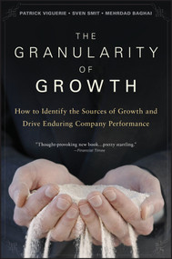 The Granularity of Growth (How to Identify the Sources of Growth and Drive Enduring Company Performance) by Patrick Viguerie, Sven Smit, Mehrdad Baghai, 9780470270202