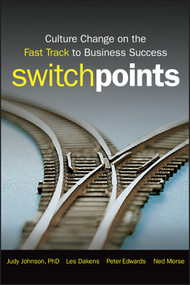 SwitchPoints (Culture Change on the Fast Track to Business Success) by Judy Johnson, Les Dakens, Peter Edwards, Ned Morse, 9780470283837