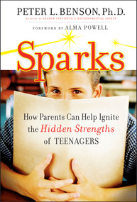 Sparks (How Parents Can Ignite the Hidden Strengths of Teenagers) by Peter L. Benson, 9780470294048