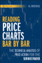 Reading Price Charts Bar by Bar (The Technical Analysis of Price Action for the Serious Trader) by Al Brooks, 9780470443958