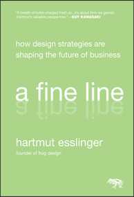A Fine Line (How Design Strategies Are Shaping the Future of Business) by Hartmut Esslinger, 9780470451021