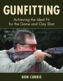 Gunfitting (Achieving the Ideal Fit for the Game and Clay Shot) by Don Currie, 9780811770361