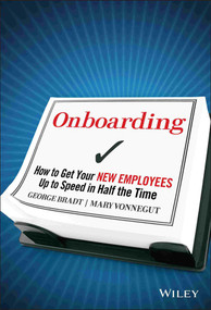 Onboarding (How to Get Your New Employees Up to Speed in Half the Time) by George B. Bradt, Mary Vonnegut, 9780470485811