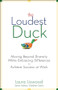 The Loudest Duck (Moving Beyond Diversity while Embracing Differences to Achieve Success at Work) by Laura A. Liswood, 9780470485842