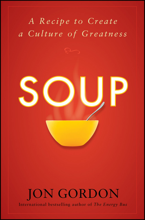 Soup (A Recipe to Create a Culture of Greatness) by Jon Gordon, 9780470487846