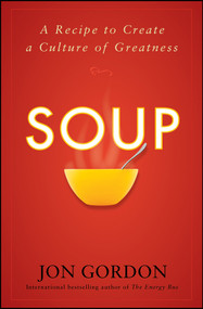 Soup (A Recipe to Create a Culture of Greatness) by Jon Gordon, 9780470487846