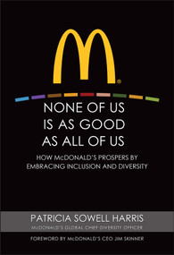 None of Us is As Good As All of Us (How McDonald's Prospers by Embracing Inclusion and Diversity) by Patricia Sowell Harris, Jim Skinner, 9780470499320