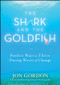 The Shark and the Goldfish (Positive Ways to Thrive During Waves of Change) by Jon Gordon, 9780470503607