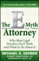 The E-Myth Attorney (Why Most Legal Practices Don't Work and What to Do About It) by Michael E. Gerber, Robert Armstrong, J.D., Sanford Fisch, J.D., 9780470503652