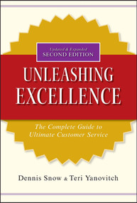 Unleashing Excellence (The Complete Guide to Ultimate Customer Service) by Dennis Snow, Teri Yanovitch, 9780470503805