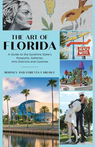 The Art of Florida (A Guide to the Sunshine State's Museums, Galleries, Arts Districts and Colonies) by Rodney Carlisle, Loretta Carlisle, 9781683342588